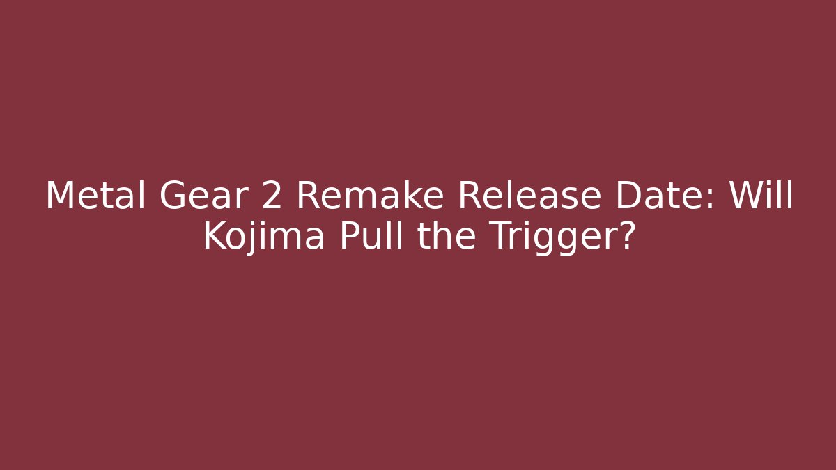Metal Gear 2 Remake Release Date: Will Kojima Pull the Trigger?
