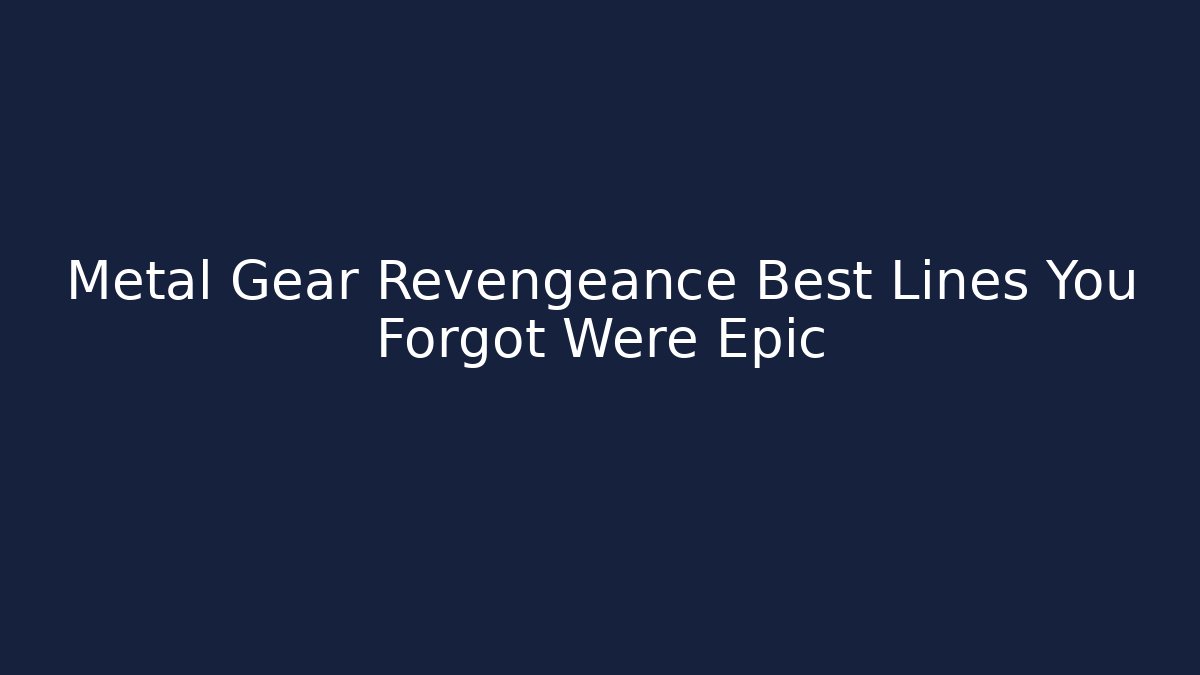 Metal Gear Revengeance Best Lines You Forgot Were Epic