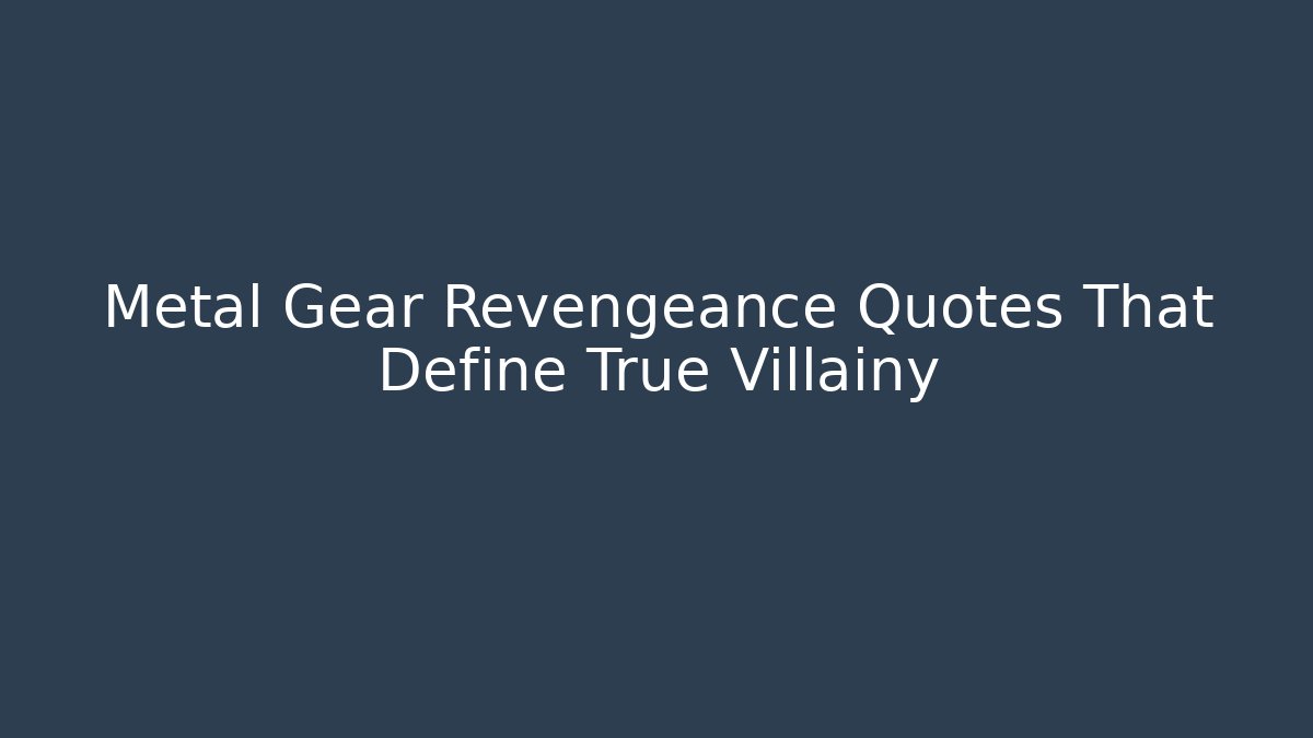 Metal Gear Revengeance Quotes That Define True Villainy
