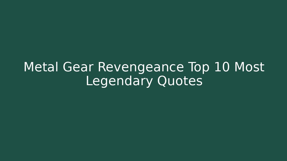 Metal Gear Revengeance Top 10 Most Legendary Quotes