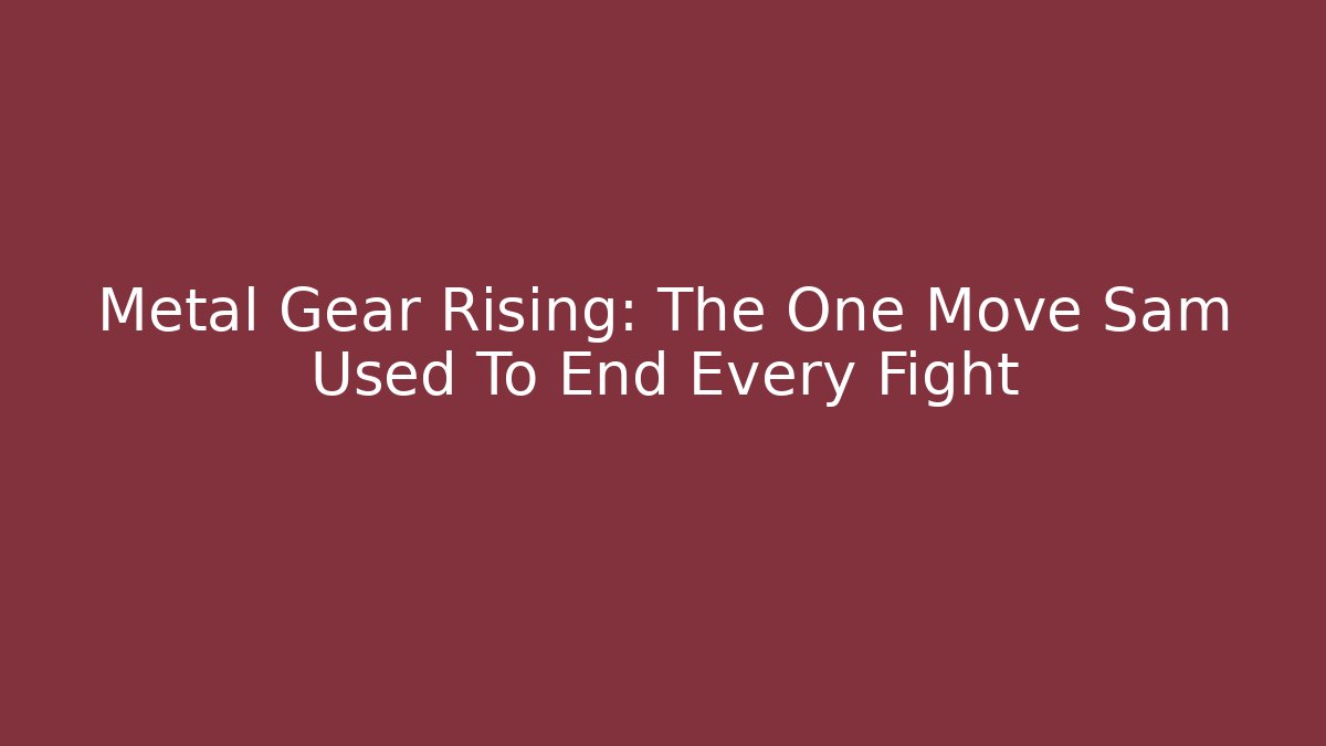 Metal Gear Rising: The One Move Sam Used To End Every Fight