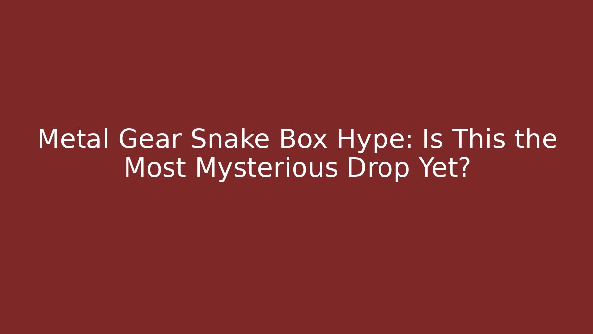 Metal Gear Snake Box Hype: Is This the Most Mysterious Drop Yet?