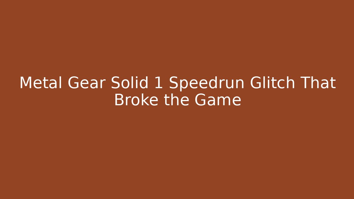 Metal Gear Solid 1 Speedrun Glitch That Broke the Game