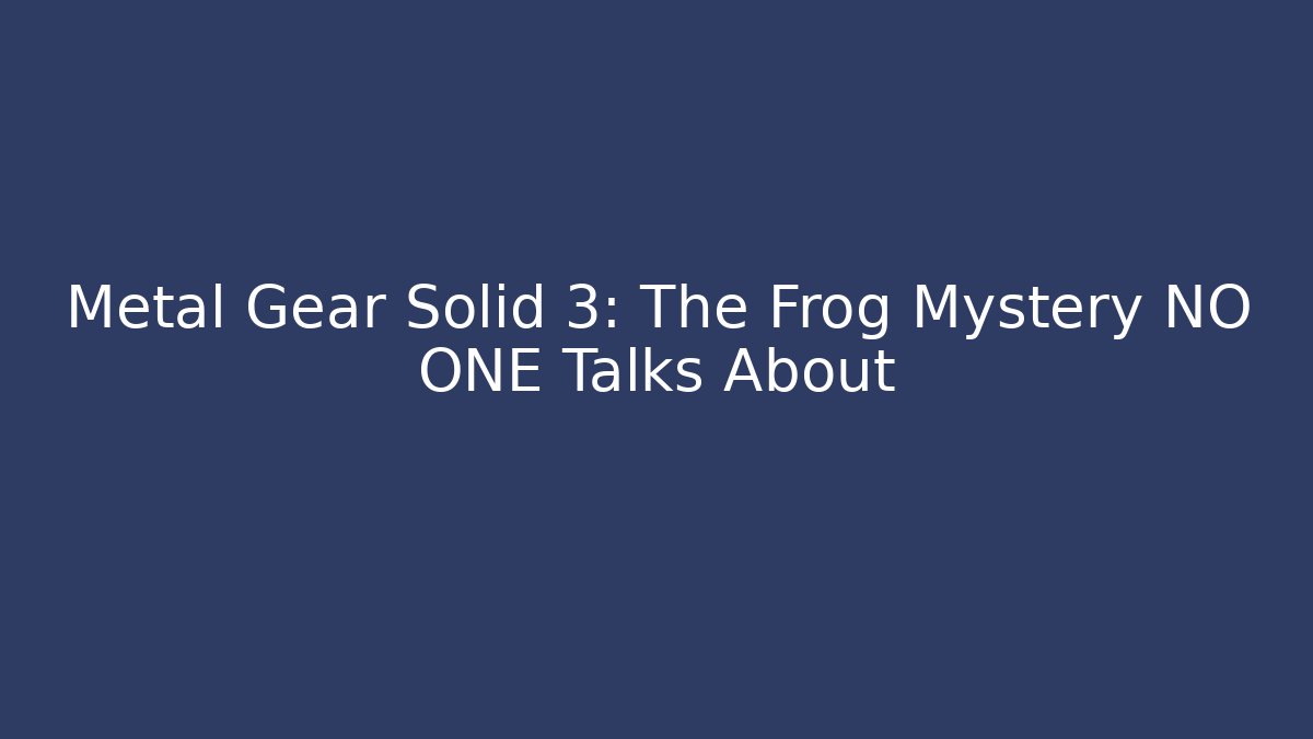 Metal Gear Solid 3: The Frog Mystery NO ONE Talks About