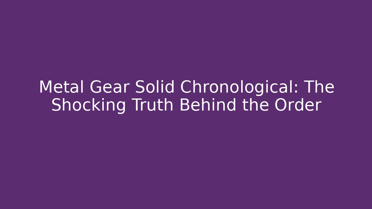 Metal Gear Solid Chronological: The Shocking Truth Behind the Order - Método de Aprovação