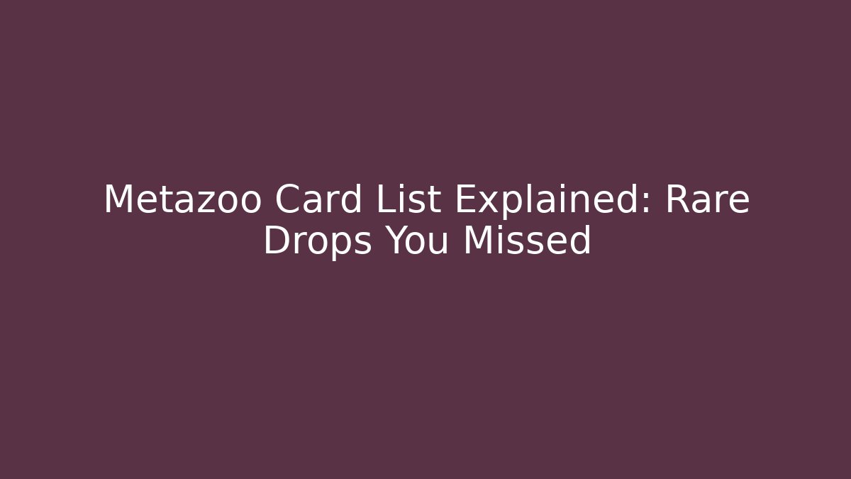 Metazoo Card List Explained: Rare Drops You Missed
