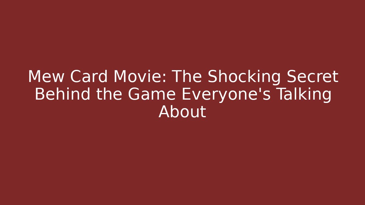 Mew Card Movie: The Shocking Secret Behind the Game Everyone’s Talking About