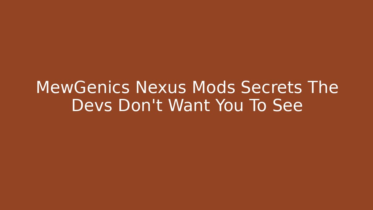 MewGenics Nexus Mods Secrets The Devs Don't Want You To See