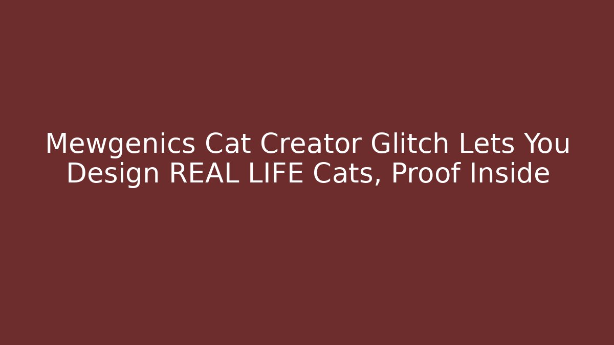 Mewgenics Cat Creator Glitch Lets You Design REAL LIFE Cats, Proof Inside
