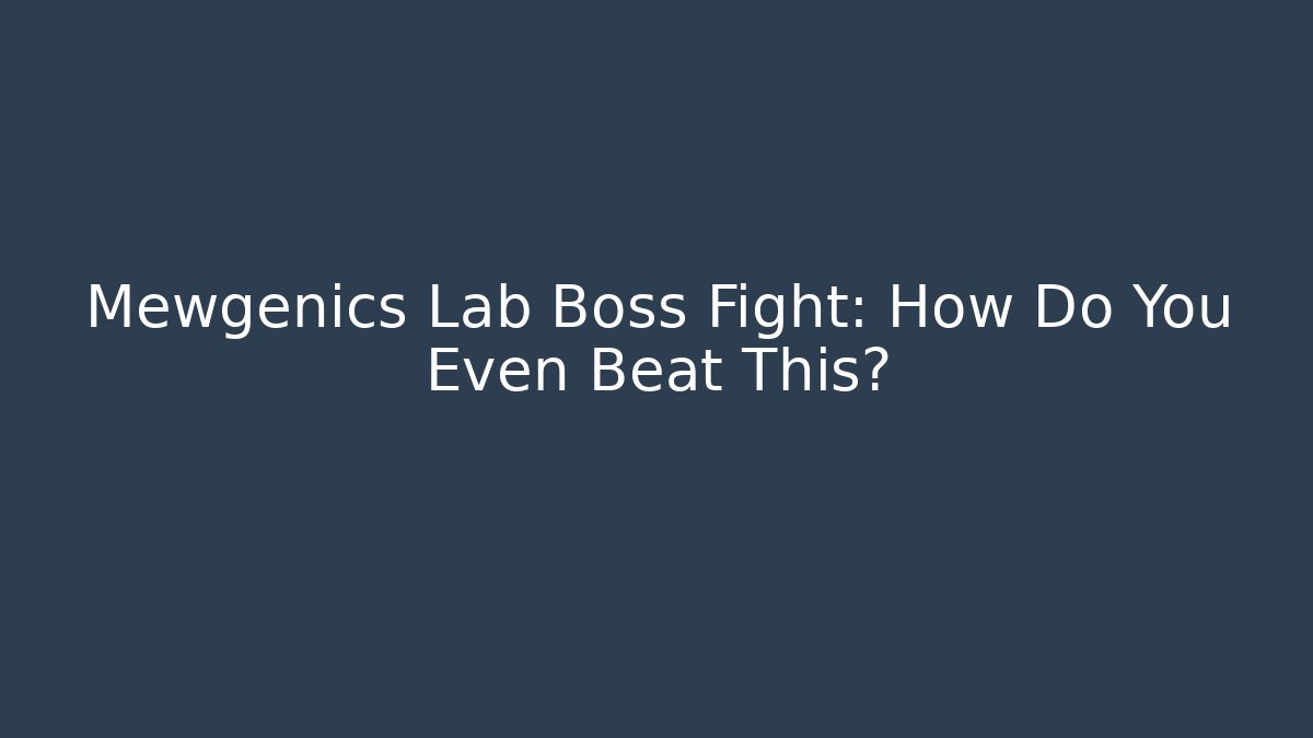 Mewgenics Lab Boss Fight: How Do You Even Beat This?