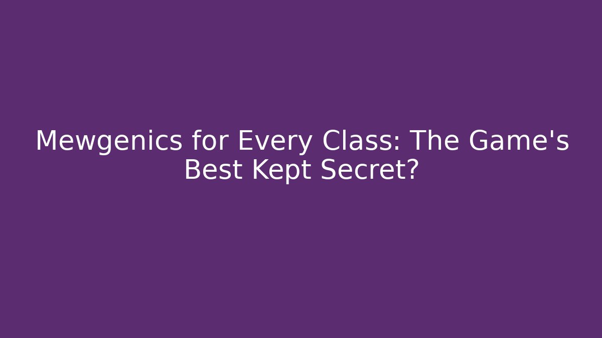 Mewgenics for Every Class: The Game's Best Kept Secret? - Método de Aprovação