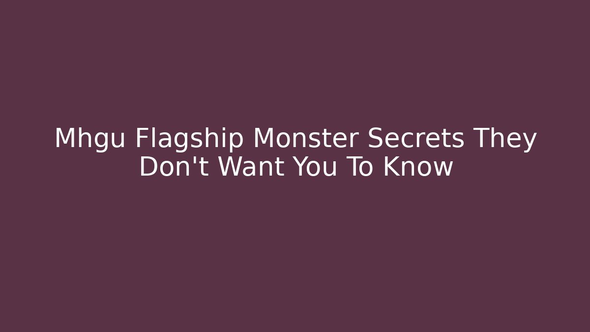Mhgu Flagship Monster Secrets They Don't Want You To Know - Método de Aprovação