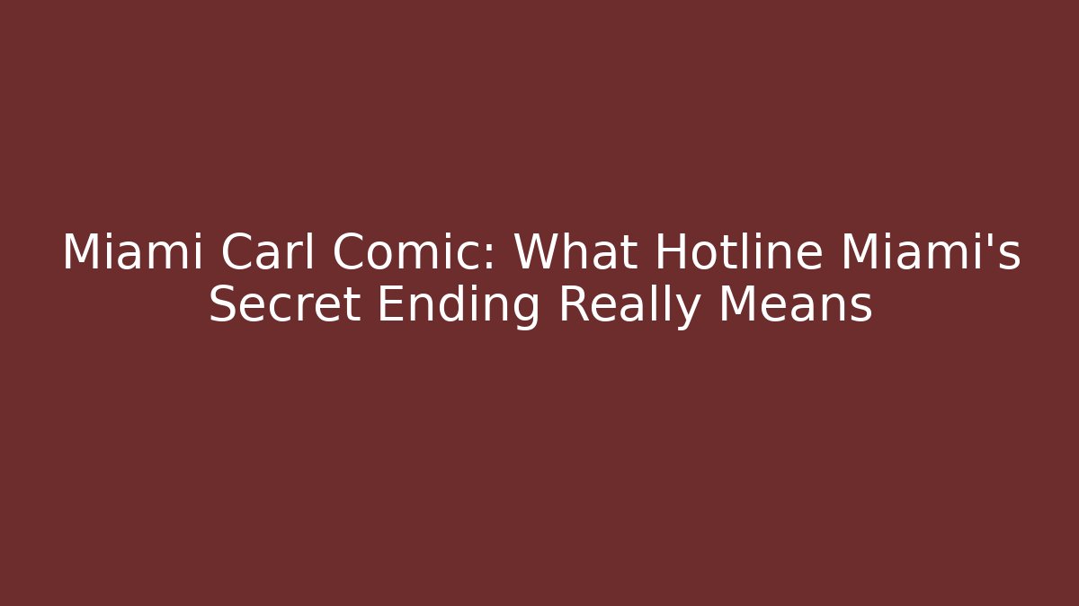 Miami Carl Comic: What Hotline Miami's Secret Ending Really Means