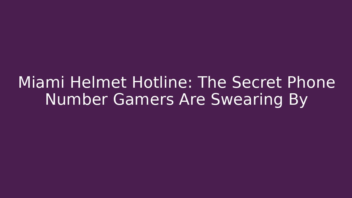 Miami Helmet Hotline: The Secret Phone Number Gamers Are Swearing By