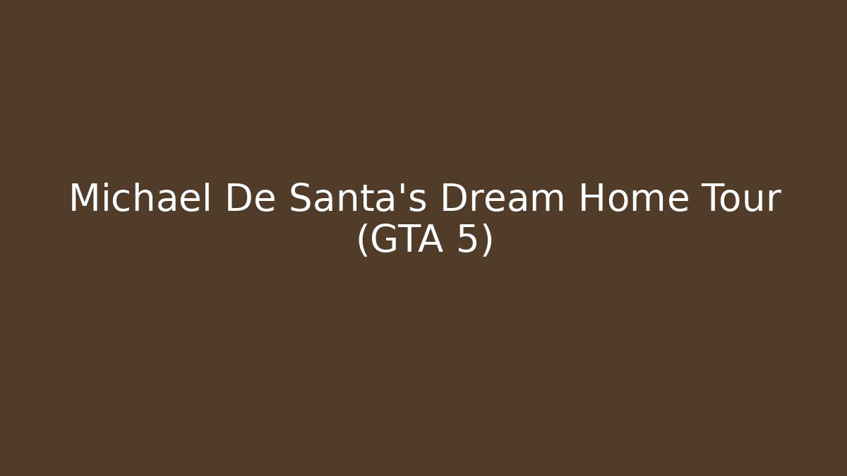 Michael De Santa's Dream Home Tour (GTA 5) - Método de Aprovação