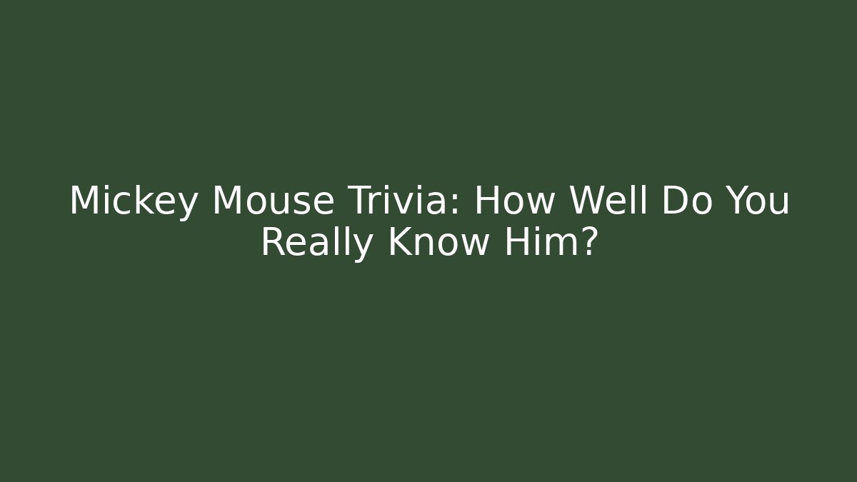 Mickey Mouse Trivia: How Well Do You Really Know Him? - Método de Aprovação