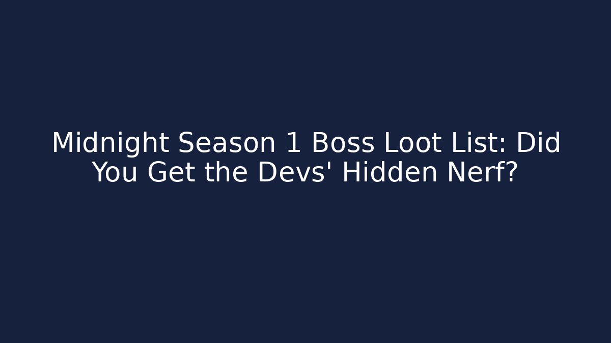 Midnight Season 1 Boss Loot List: Did You Get the Devs' Hidden Nerf?