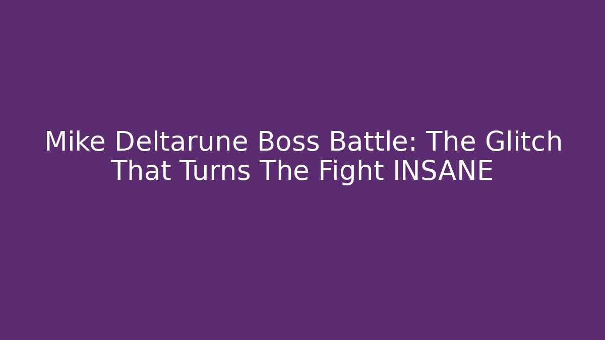 Mike Deltarune Boss Battle: The Glitch That Turns The Fight INSANE