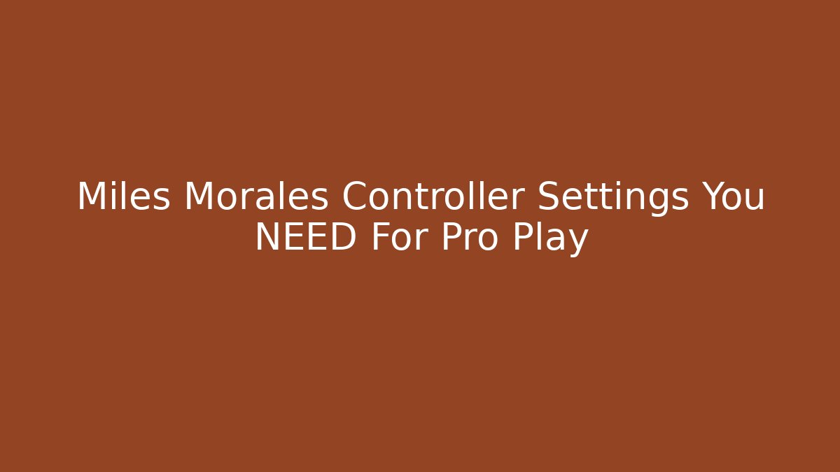 Miles Morales Controller Settings You NEED For Pro Play