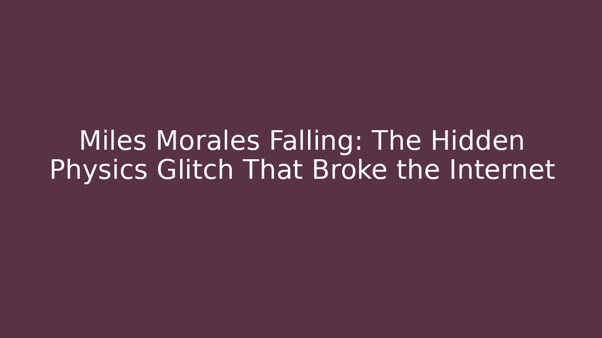 Miles Morales Falling: The Hidden Physics Glitch That Broke the Internet