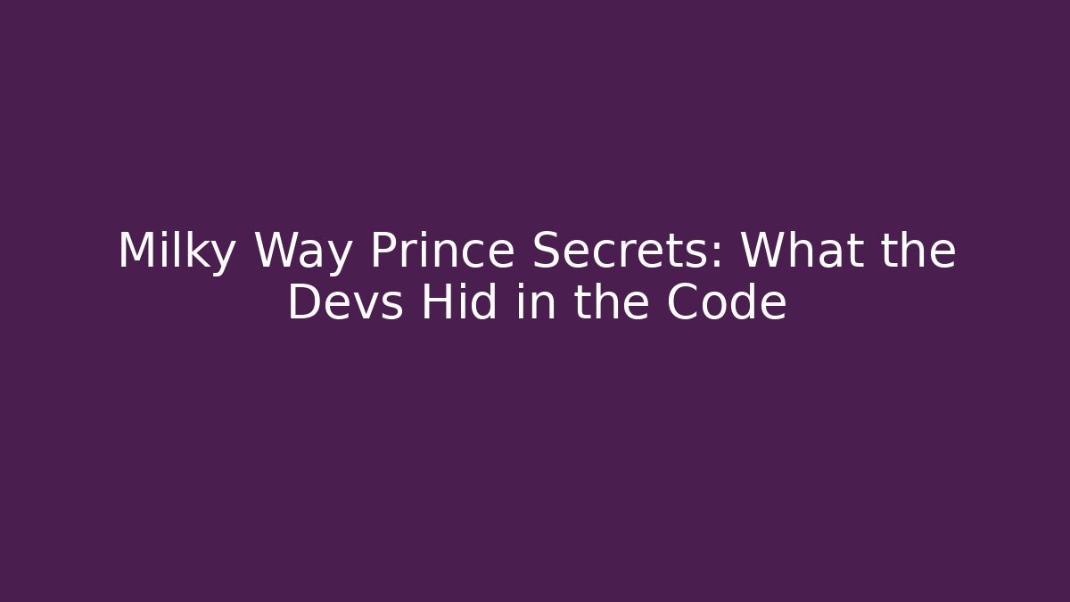 Milky Way Prince Secrets: What the Devs Hid in the Code - Método de Aprovação