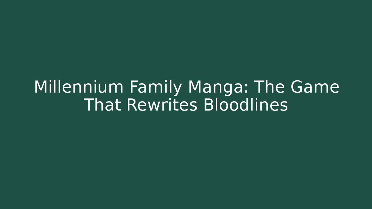 Millennium Family Manga: The Game That Rewrites Bloodlines