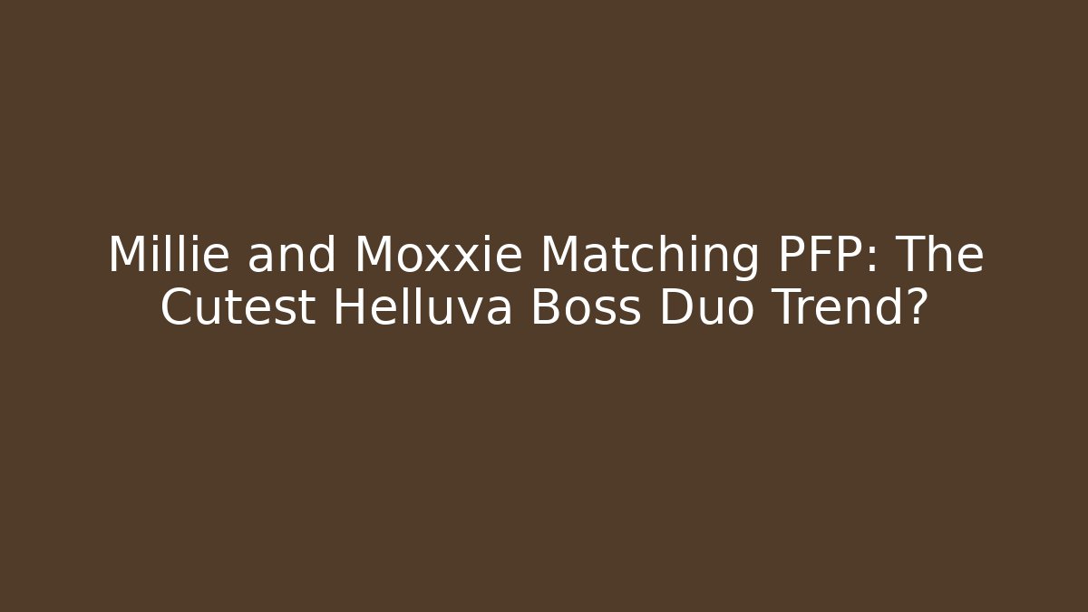 Millie and Moxxie Matching PFP: The Cutest Helluva Boss Duo Trend?