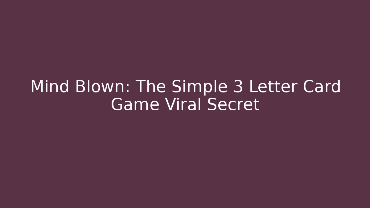 Mind Blown: The Simple 3 Letter Card Game Viral Secret