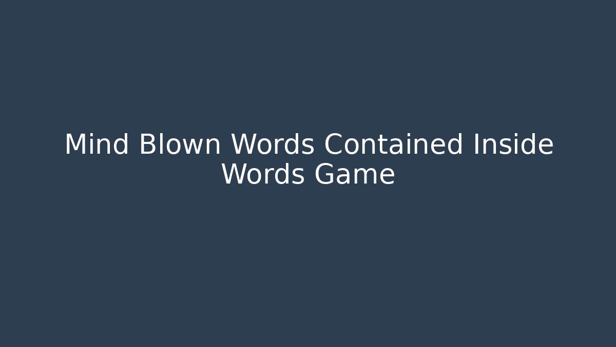 Mind Blown Words Contained Inside Words Game - Método de Aprovação