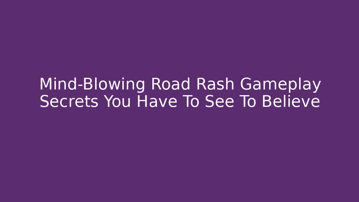 Mind-Blowing Road Rash Gameplay Secrets You Have To See To Believe