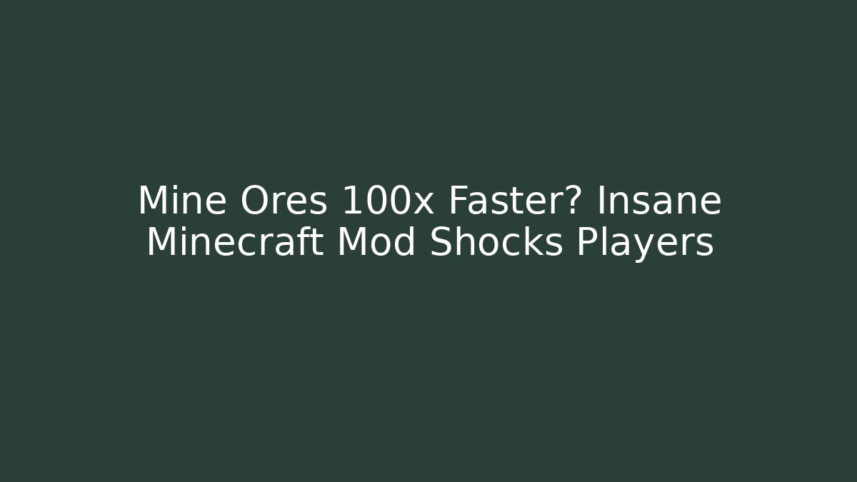 Mine Ores 100x Faster? Insane Minecraft Mod Shocks Players