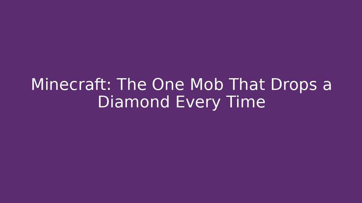 Minecraft: The One Mob That Drops a Diamond Every Time