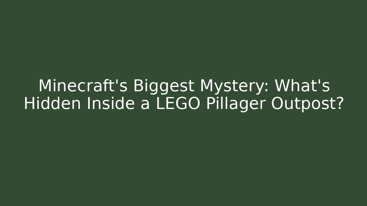 Minecraft’s Biggest Mystery: What’s Hidden Inside a LEGO Pillager Outpost?