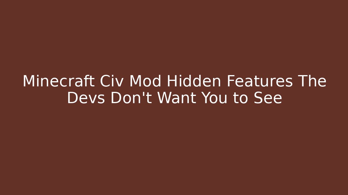 Minecraft Civ Mod Hidden Features The Devs Don't Want You to See