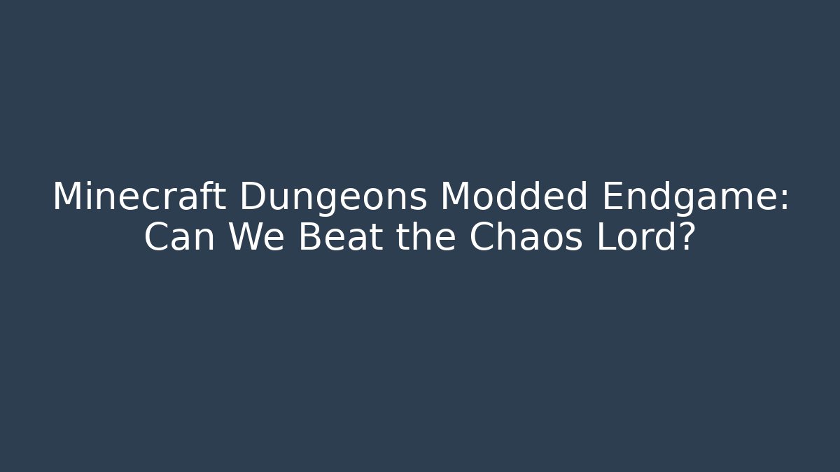Minecraft Dungeons Modded Endgame: Can We Beat the Chaos Lord? - Método de Aprovação