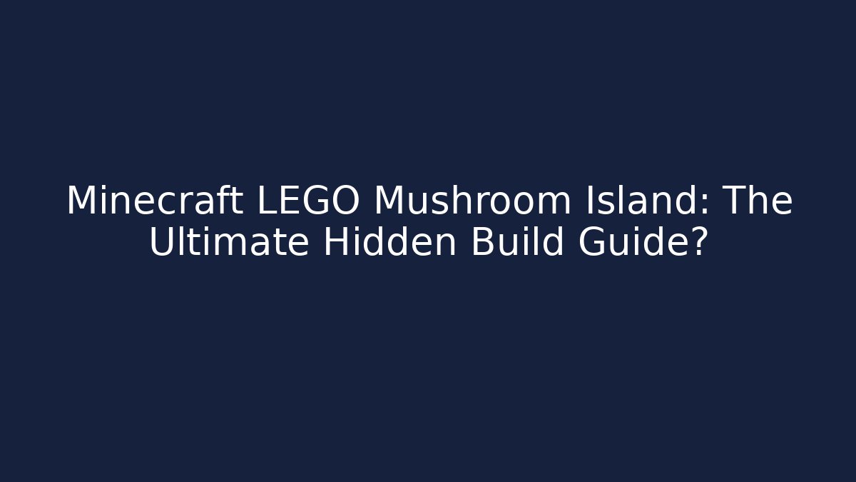 Minecraft LEGO Mushroom Island: The Ultimate Hidden Build Guide? - Método de Aprovação