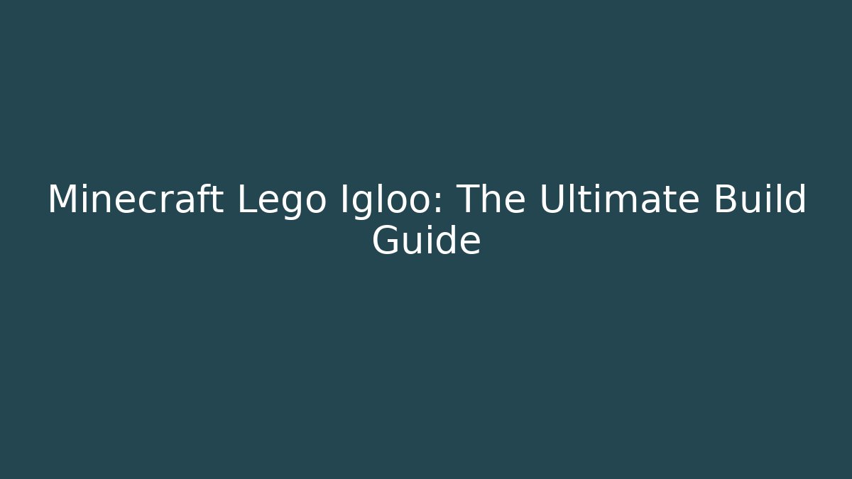 Minecraft Lego Igloo: The Ultimate Build Guide - Método de Aprovação
