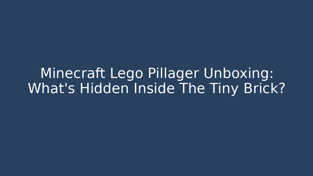 Minecraft Lego Pillager Unboxing: What's Hidden Inside The Tiny Brick?