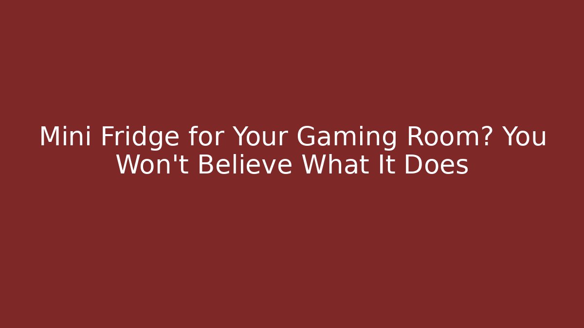 Mini Fridge for Your Gaming Room? You Won’t Believe What It Does
