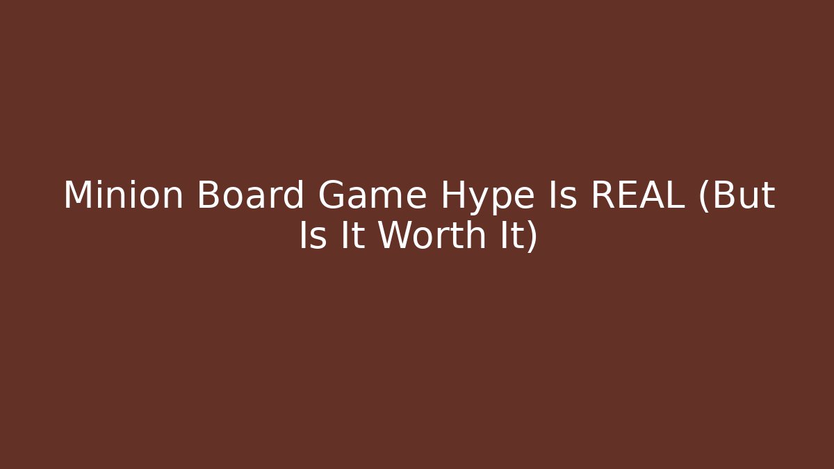 Minion Board Game Hype Is REAL (But Is It Worth It)