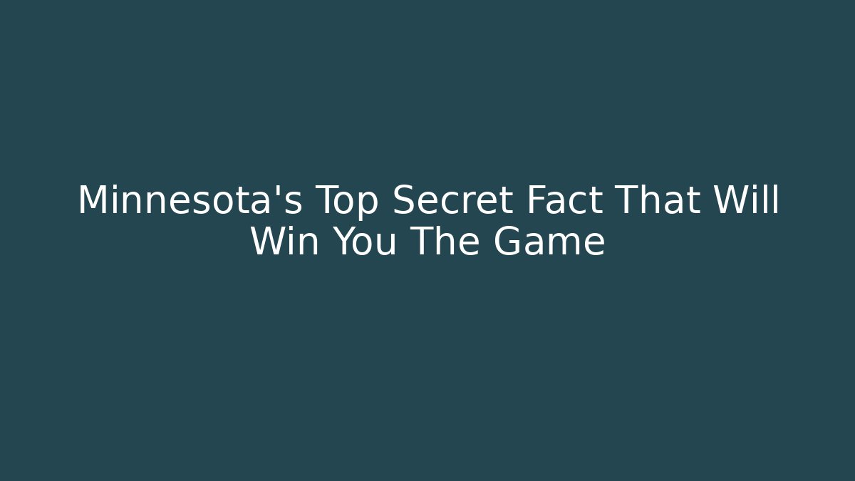Minnesota's Top Secret Fact That Will Win You The Game