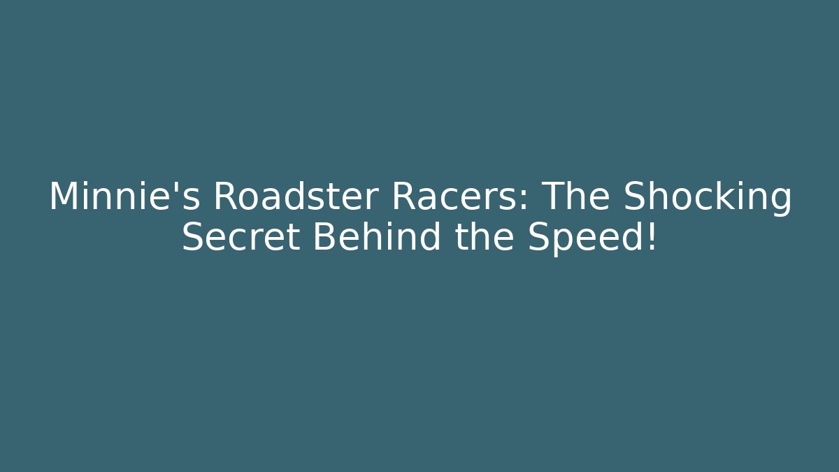 Minnie's Roadster Racers: The Shocking Secret Behind the Speed!