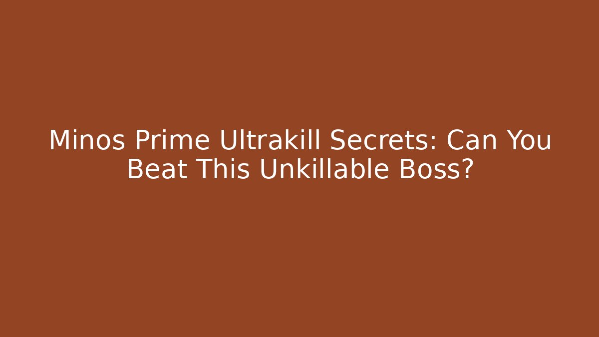 Minos Prime Ultrakill Secrets: Can You Beat This Unkillable Boss?