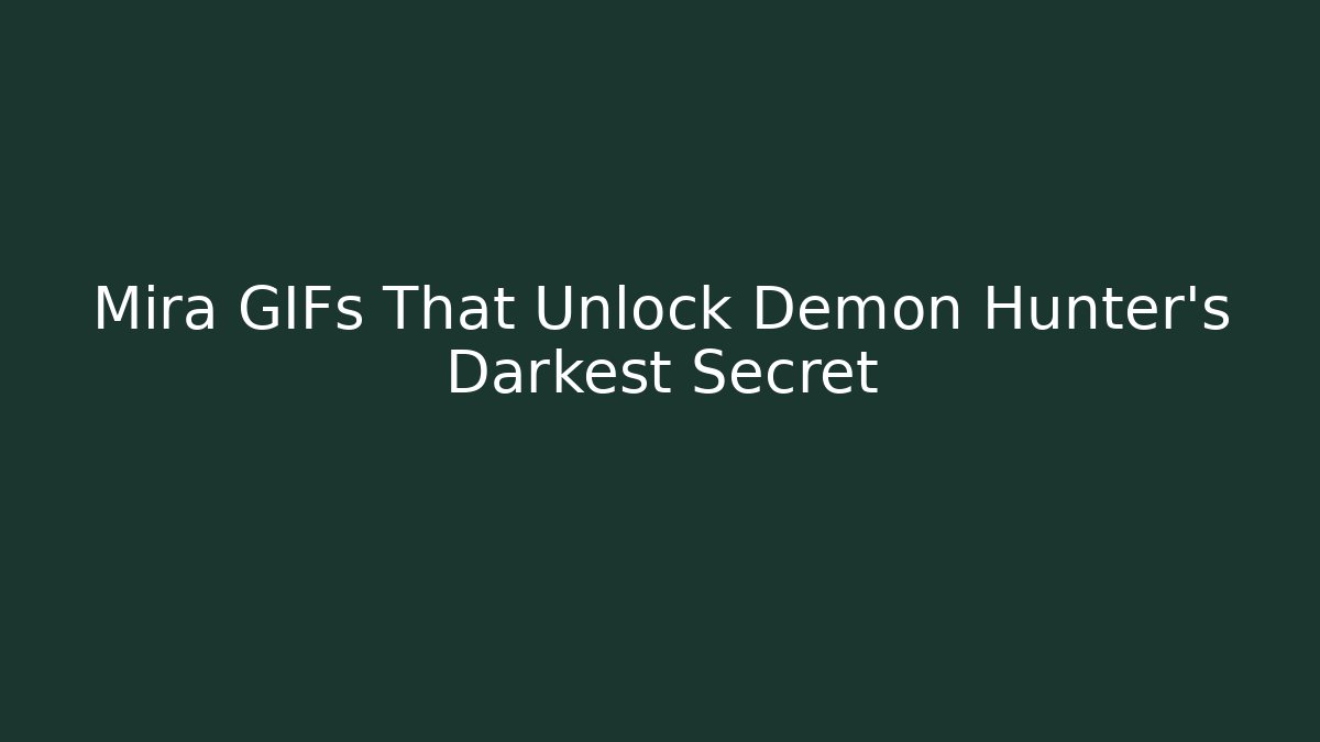Mira GIFs That Unlock Demon Hunter's Darkest Secret