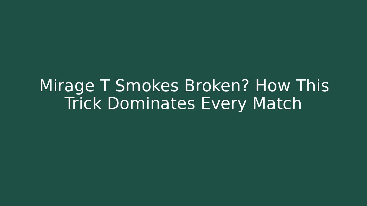 Mirage T Smokes Broken? How This Trick Dominates Every Match