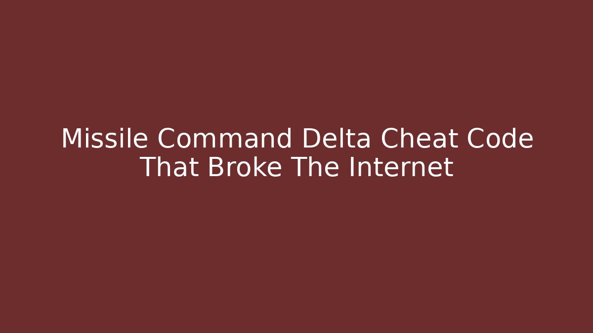 Missile Command Delta Cheat Code That Broke The Internet