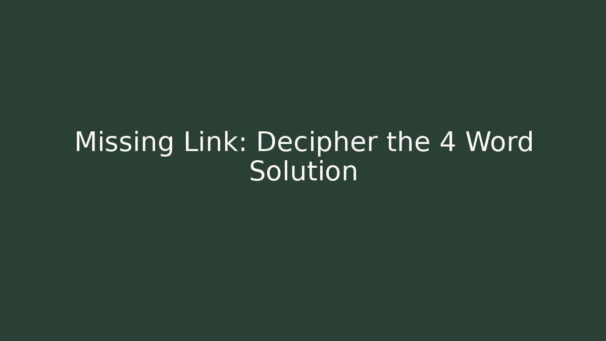 Missing Link: Decipher the 4 Word Solution - Método de Aprovação