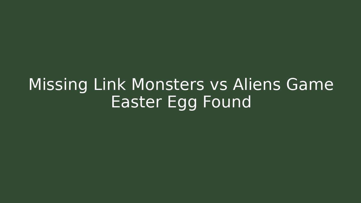 Missing Link Monsters vs Aliens Game Easter Egg Found