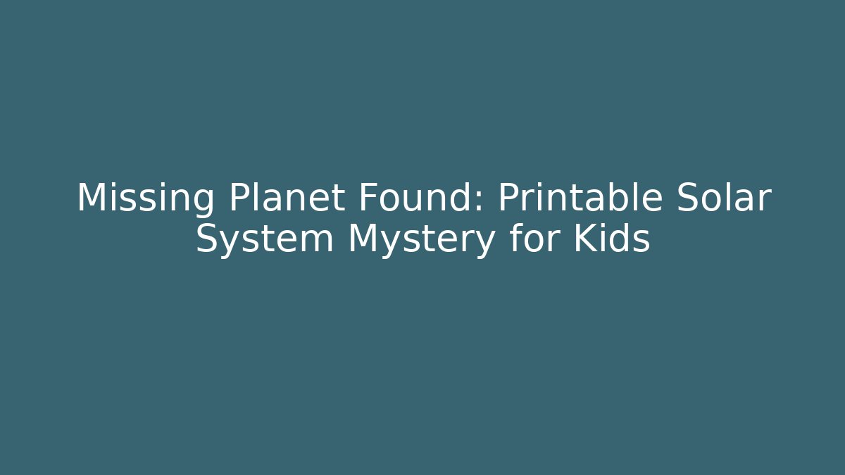 Missing Planet Found: Printable Solar System Mystery for Kids