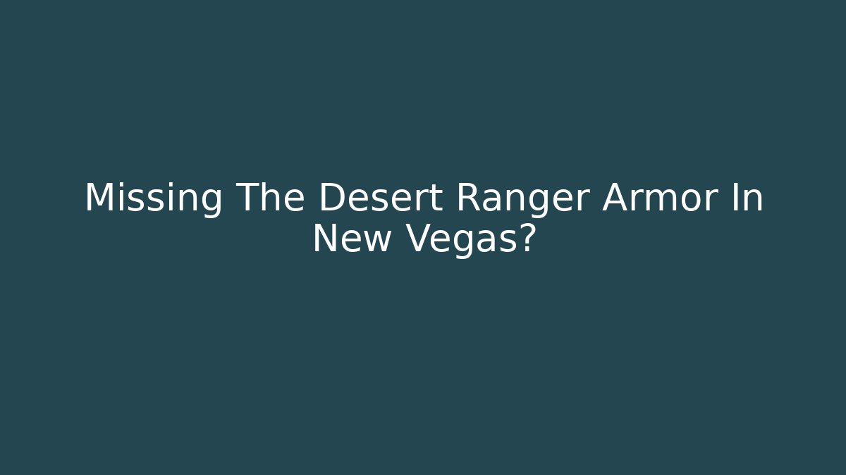 Missing The Desert Ranger Armor In New Vegas?